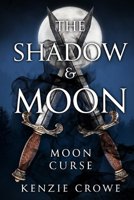 The Shadow and Moon: Moon Curse by Crowe, Kenzie