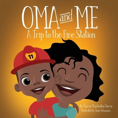 Oma and Me: A Trip To The Fire Station by Harris, Cherry Charleston