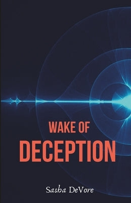 Wake of Deception by DeVore, Sasha