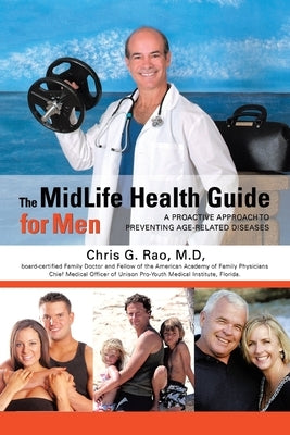 The MidLife Health Guide for Men: A Proactive Approach to Preventing Age-Related Diseases by Rao, Chris G.