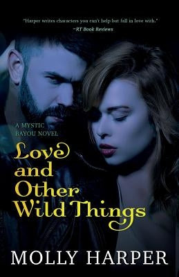 Love and Other Wild Things by Harper, Molly