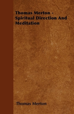 Thomas Merton - Spiritual Direction and Meditation by Merton, Thomas