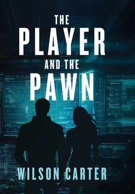 The Player and The Pawn by Carter, Wilson