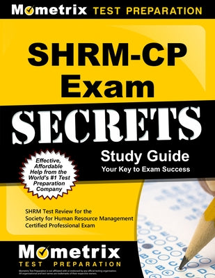 Shrm-Cp Exam Secrets Study Guide: Shrm Test Review for the Society for Human Resource Management Certified Professional Exam by Mometrix Human Resources Certification T