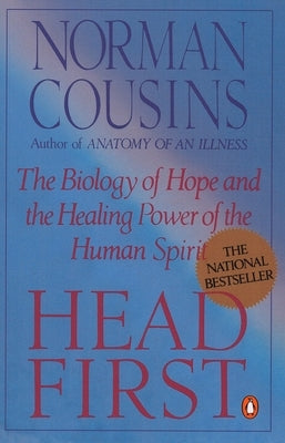 Head First: The Biology of Hope and the Healing Power of the Human Spirit by Cousins, Norman