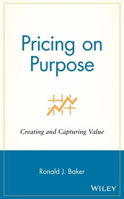 Pricing on Purpose by Baker, Ronald J.