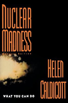 Nuclear Madness: What You Can Do (Revised) by Caldicott, Helen