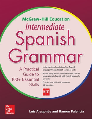 McGraw-Hill Education Intermediate Spanish Grammar by Aragones, Luis