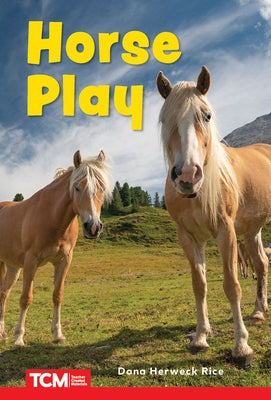 Horse Play: Level 1: Book 26 by Herweck Rice, Dona