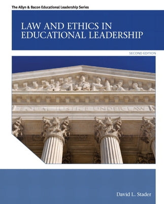 Law and Ethics in Educational Leadership by Stader, David