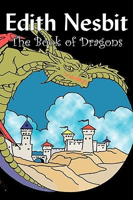 The Book of Dragons by Edith Nesbit, Fiction, Fantasy & Magic by Nesbit, Edith