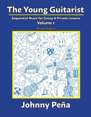 The Young Guitarist, Volume 1: Sequential Music for Group & Private Lessons by Pe&#195;&#177;a, Johnny