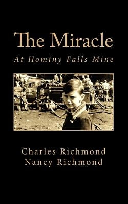 The Miracle: At Hominy Falls Mine by Richmond, Nancy