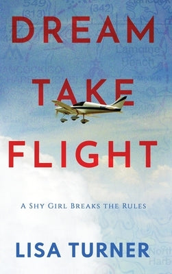 Dream Take Flight: An Unconventional Journey by Turner, Lisa