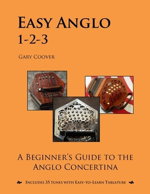 Easy Anglo 1-2-3: A Beginner's Guide to the Anglo Concertina by Coover, Gary