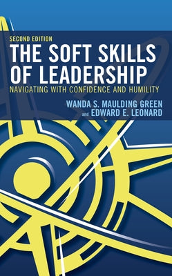 The Soft Skills of Leadership: Navigating with Confidence and Humility by Maulding Green, Wanda S.