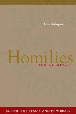 Homilies for Weekdays: Solemnities, Feasts, and Memorials by Talafous, Don