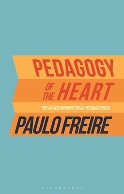 Pedagogy of the Heart by Freire, Paulo