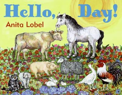 Hello, Day! by Lobel, Anita