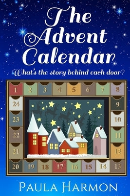 The Advent Calendar: Short Stories by Harmon, Paula Susan