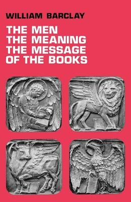 The Men, the Meaning, the Message of the Books by Barclay, William