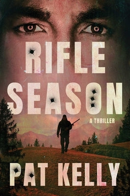 Rifle Season: A Thriller by Kelly, Pat