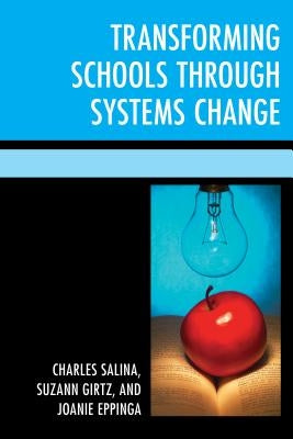 Transforming Schools Through Systems Change by Salina, Charles