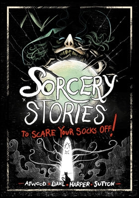 Sorcery Stories to Scare Your Socks Off! by Dahl, Michael