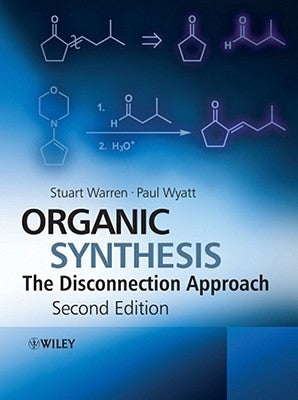 Organic Synthesis: The Disconnection Approach by Warren, Stuart