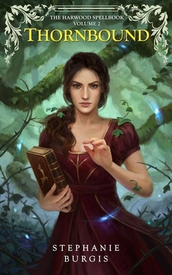 Thornbound: Volume II of The Harwood Spellbook by Burgis, Stephanie