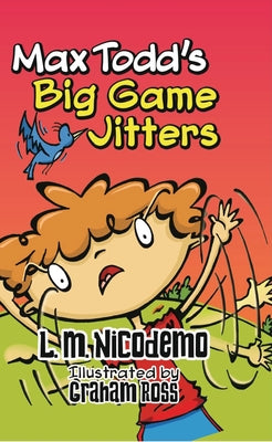 Max Todd's Big Game Jitters by Nicodemo, L. M.