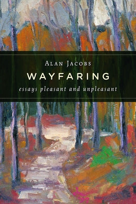 Wayfaring: Essays Pleasant and Unpleasant by Jacobs, Alan