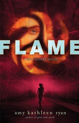 Flame: Book Three of the Sky Chasers by Ryan, Amy Kathleen