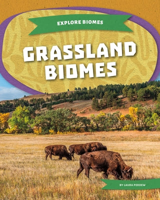 Grassland Biomes by Perdew, Laura