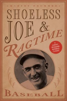 Shoeless Joe and Ragtime Baseball by Frommer, Harvey