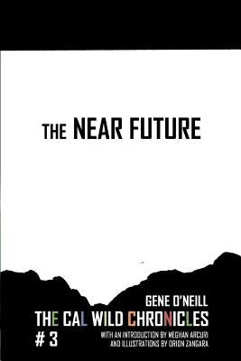 The Near Future: The Cal Wild Chronicles #3 by Bailey, Michael