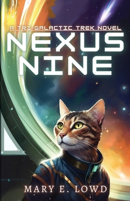 Nexus Nine: A Tri-Galactic Trek Novel by Lowd, Mary E.