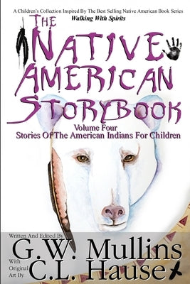 The Native American Story Book Volume Four Stories of the American Indians for Children by Mullins, G. W.