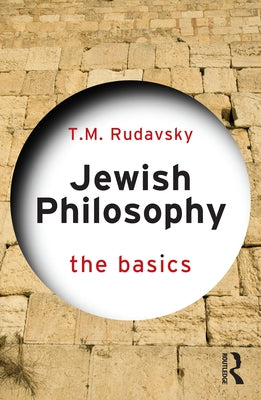 Jewish Philosophy: The Basics by Rudavsky, T. M.