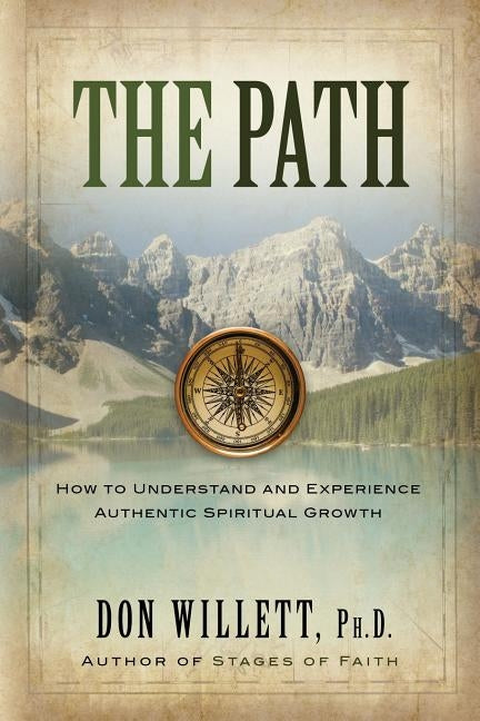 The Path: How to Understand and Experience Authentic Spiritual Growth by Willett, Don