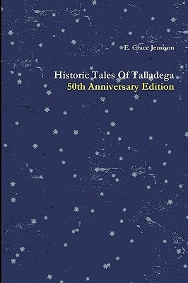 Historic Tales Of Talladega by Jemison, E. Grace