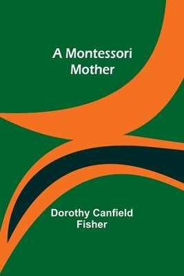 A Montessori Mother by Fisher, Dorothy Canfield