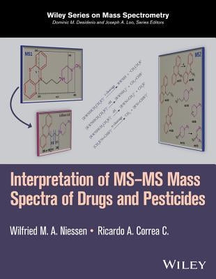 Interpretation of Ms-MS Mass Spectra of Drugs and Pesticides by Niessen, Wilfried M. a.