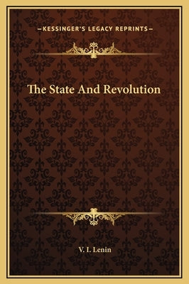 The State And Revolution by Lenin, V. I.