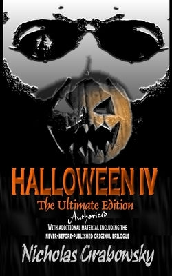 Halloween IV: The Ultimate Authorized by Grabowsky, Nicholas