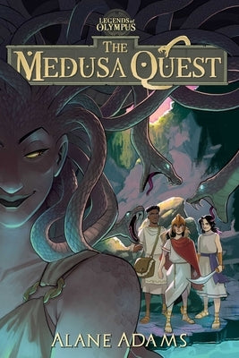 The Medusa Quest: The Legends of Olympus, Book 2 by Adams, Alane