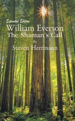 William Everson: The Shaman's Call - Expanded Edition by Herrmann, Steven