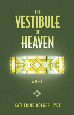 The Vestibule of Heaven by Hyde, Katherine Bolger