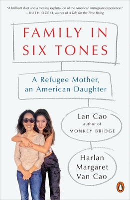 Family in Six Tones: A Refugee Mother, an American Daughter by Cao, Lan