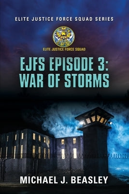 EJFS Episode 3: War of Storms (Elite Justice Force Squad Series) by Beasley, Michael J.